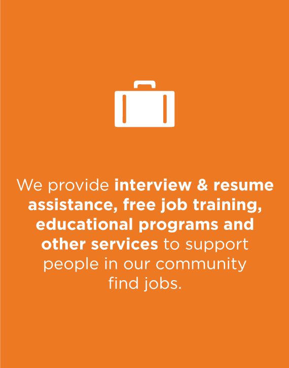 White text on orange background that states "We provide interview and resume assistance, free job training, educational programs and other services to support people in our community find jobs.