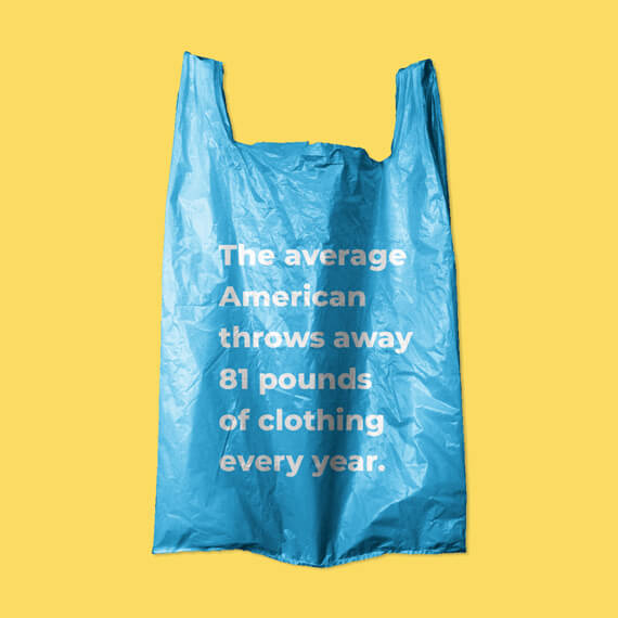 Image of blue plastic bag with text on it that states "The average American throws away around 81 pounds of clothing annually."