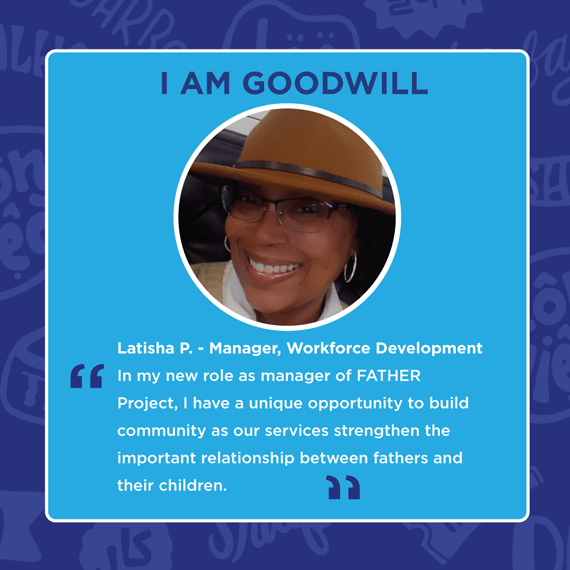 Blue and white text saying, "I AM GOODWILL", "Latisha P. - Manager, Workforce Development"