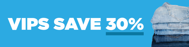 Large White text stating "VIP SAVE 30%" on a blue background with a photo of folded jeans and pants next to it.