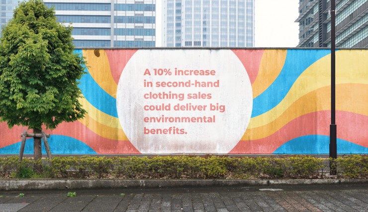 Colorful image of a wall in a downtown setting that states "A 10% increase in second-hand clothing sales colud deliver big enviromental benefits.