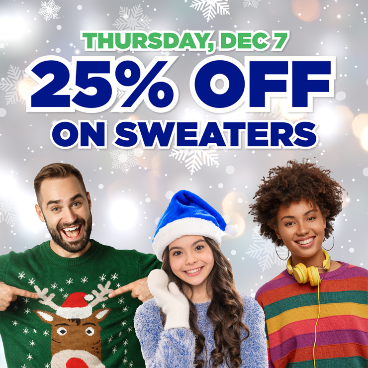 Image of two men and one girl wearing festive sweaters and large text that reads 25% off sweaters on Thursday, December 7