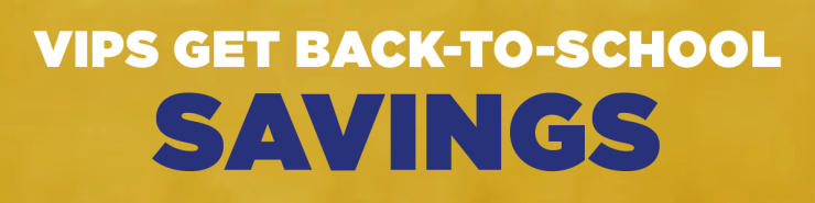 White and purple text on gold background stating "VIP get back to school savings."