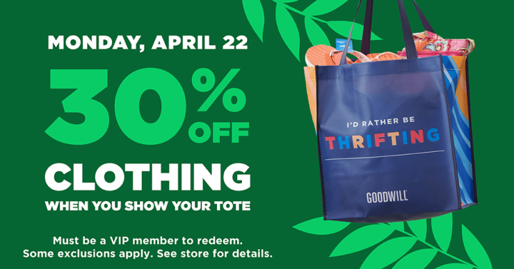 Monday, April 22 30% off clothing when you show your tote